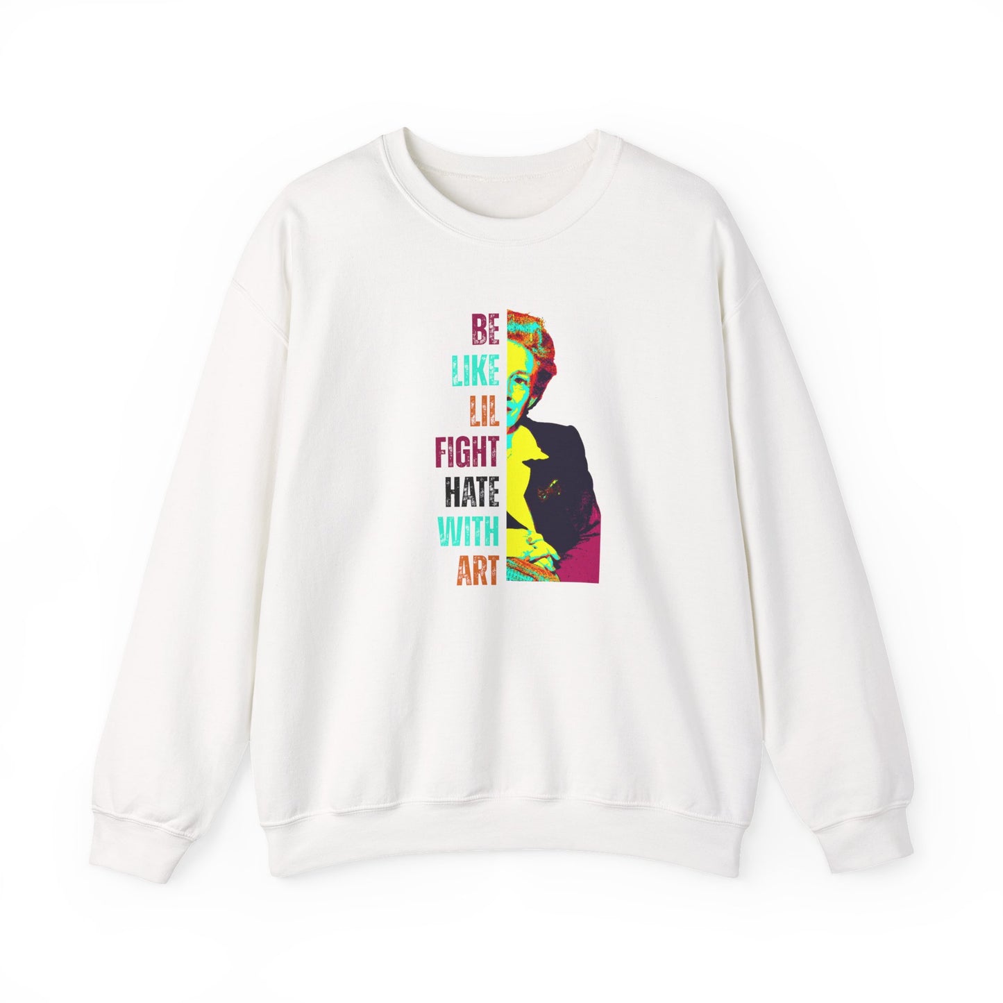 White sweatshirt with colorful graphic of Lillian Smith and text "be like lil, fight hate with art"