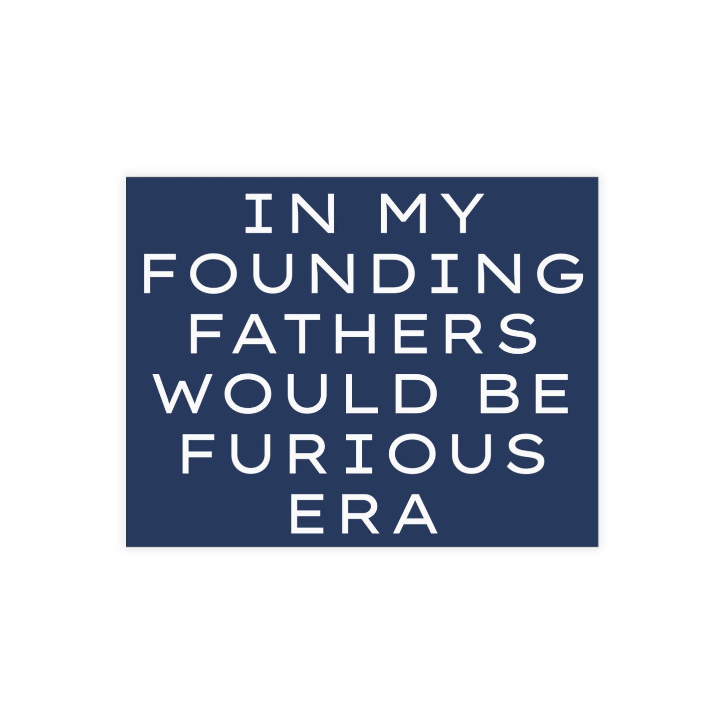 Navy blue postcard with white text reading 'IN MY FOUNDING FATHERS WOULD BE FURIOUS ERA'.