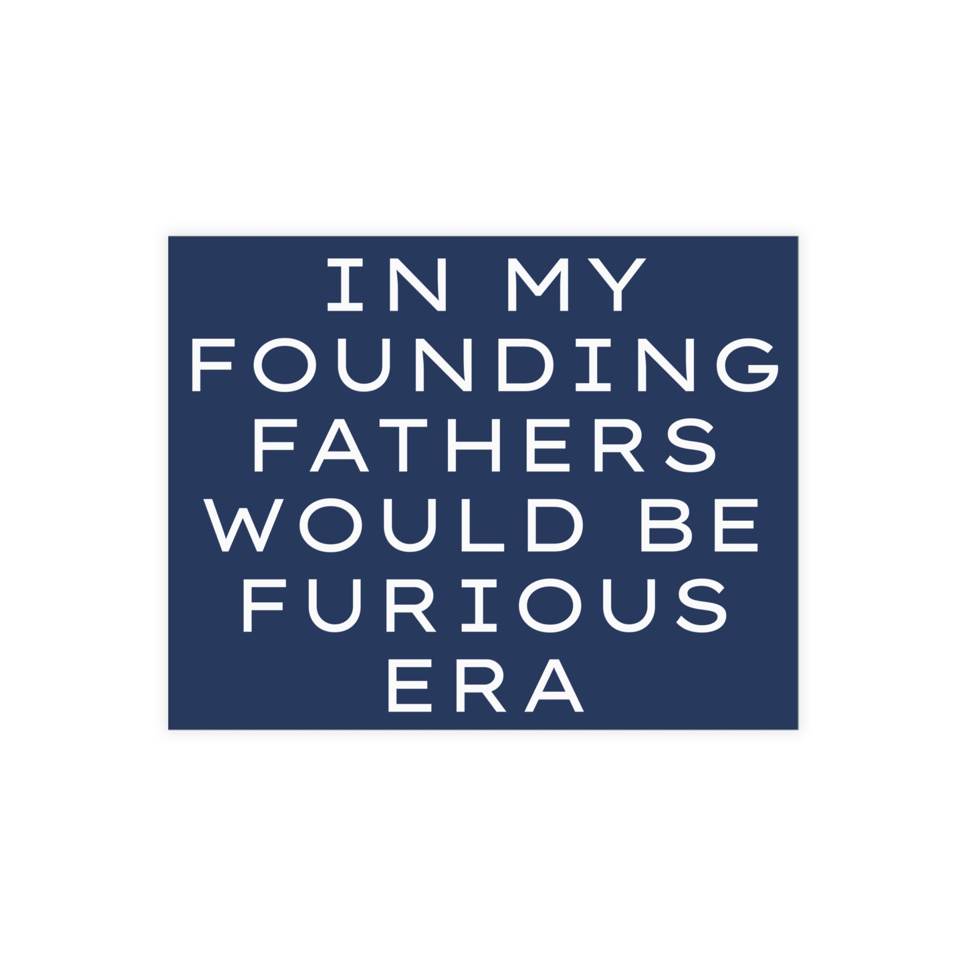 Navy blue postcard with white text reading 'IN MY FOUNDING FATHERS WOULD BE FURIOUS ERA'.