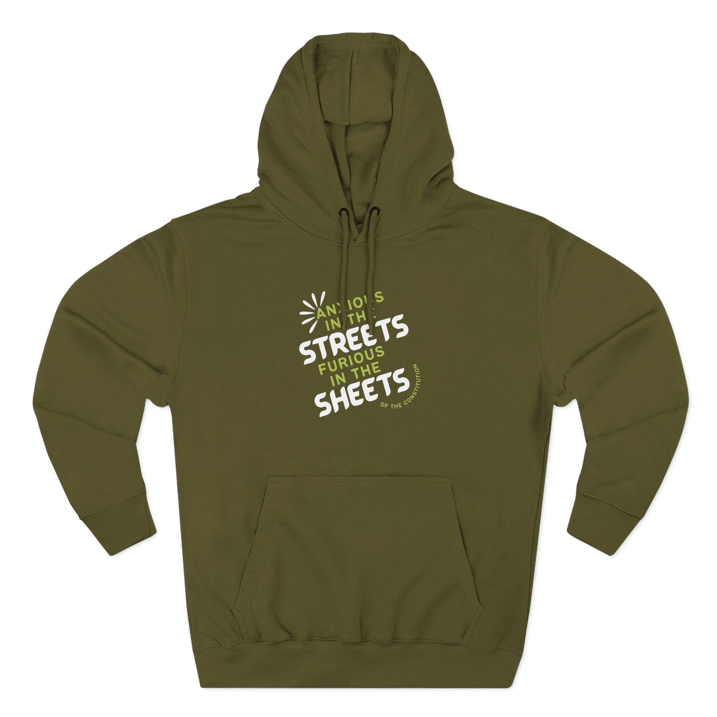Green hoodie with "anxious in the streets furious in the sheets of the constitution" green and white text