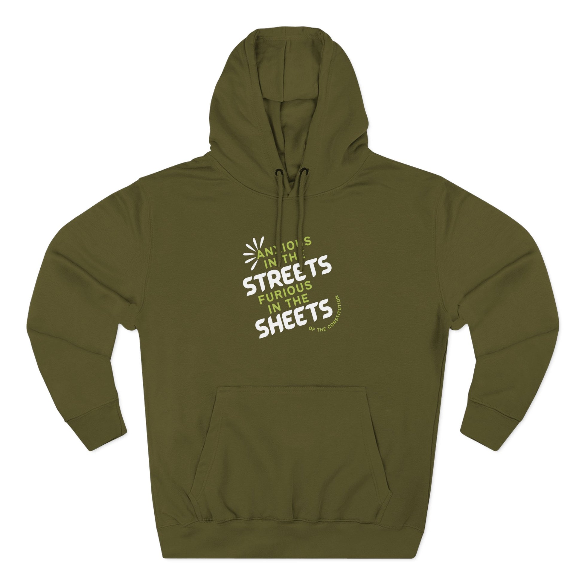Green hoodie with "anxious in the streets furious in the sheets of the constitution" green and white text