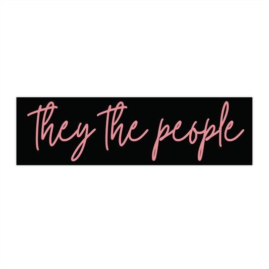 Black bumper sticker with pink text 'They the people' 