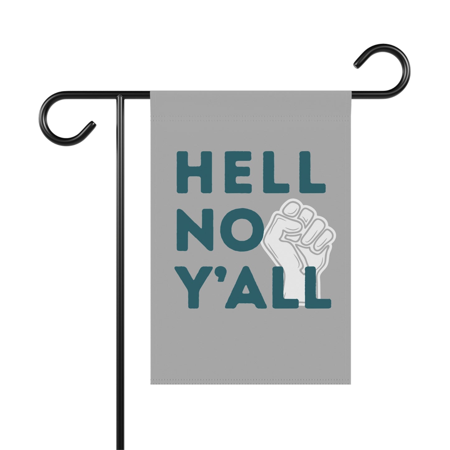 Gray garden flag with 'HELL NO Y'ALL' text and a fist graphic