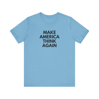 Blue t-shirt with 'MAKE AMERICA THINK AGAIN' black text