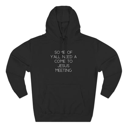 Black hoodie with white text "some of y'all need a come to jesus meeting"