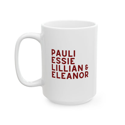 White 15 oz mug with red text "Pauli, Essie, Lillian & Eleanor" 