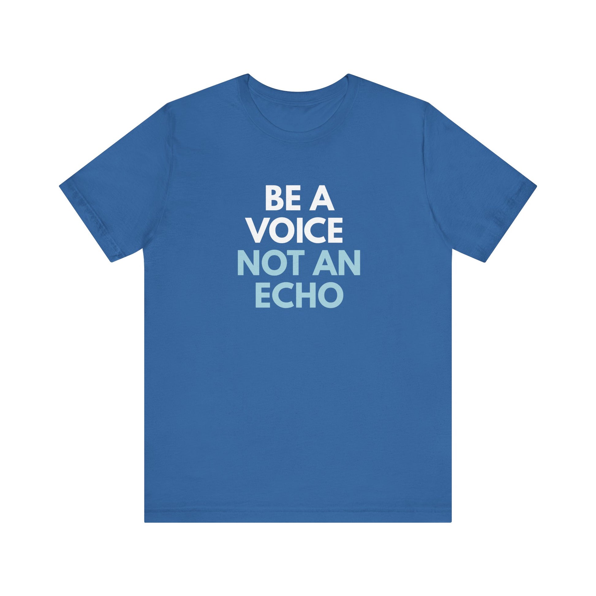 Carolina blue t-shirt with 'Be a voice not an echo' text in white and light blue