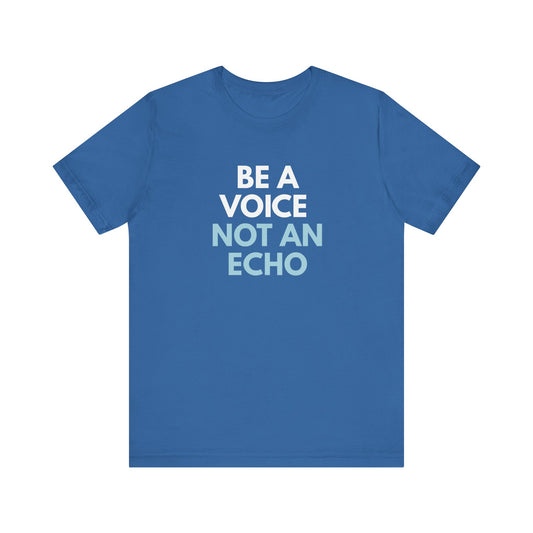 Carolina blue t-shirt with 'Be a voice not an echo' text in white and light blue