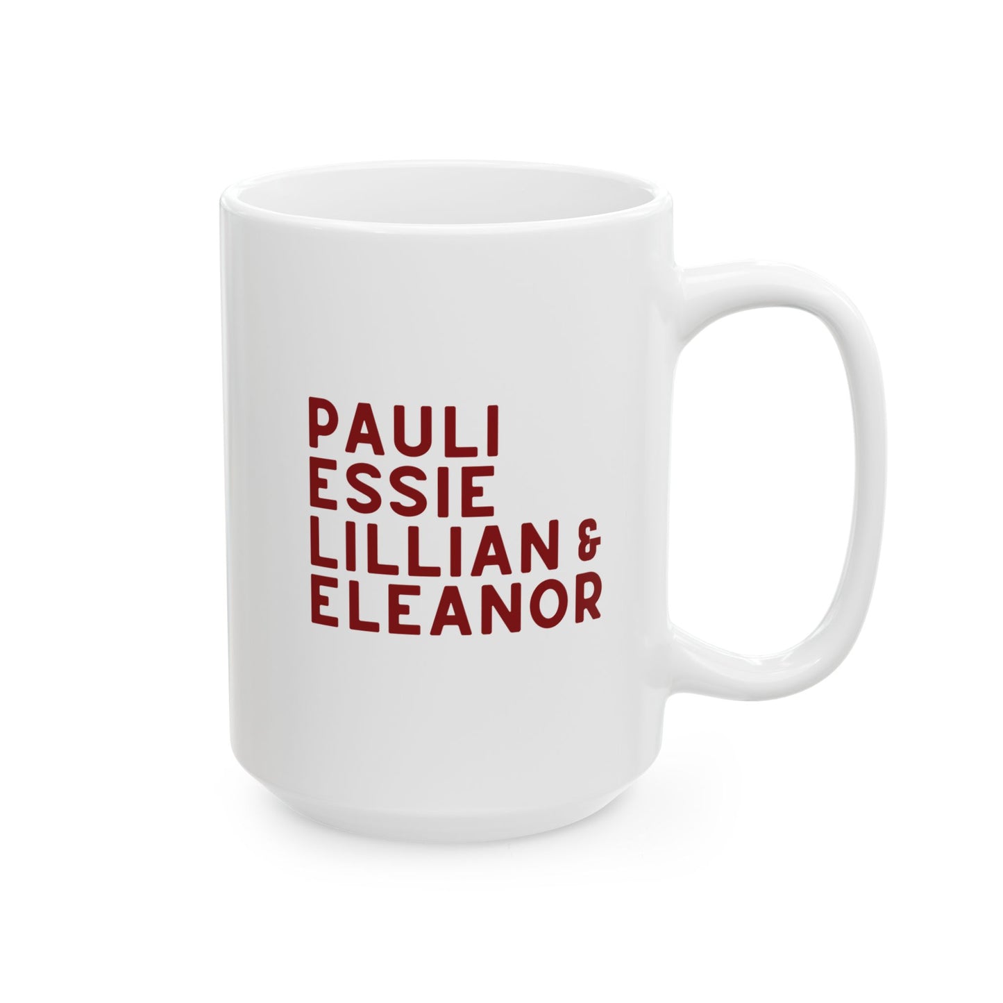 White 15 oz mug with red text "Pauli, Essie, Lillian & Eleanor" 