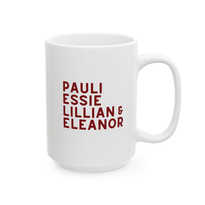 White 15 oz mug with red text "Pauli, Essie, Lillian & Eleanor" 