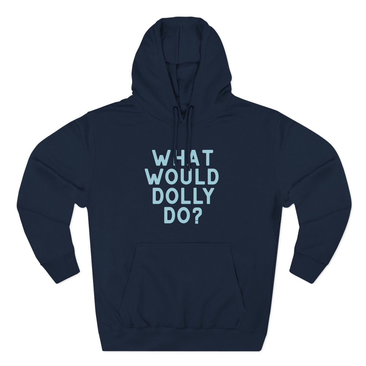 A navy blue pullover hoodie with the phrase 'WHAT WOULD DOLLY DO?' printed on the chest in light blue block letters, displayed against a solid white background.