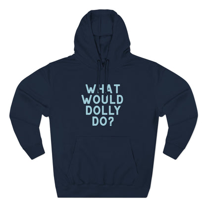 A navy blue pullover hoodie with the phrase 'WHAT WOULD DOLLY DO?' printed on the chest in light blue block letters, displayed against a solid white background.