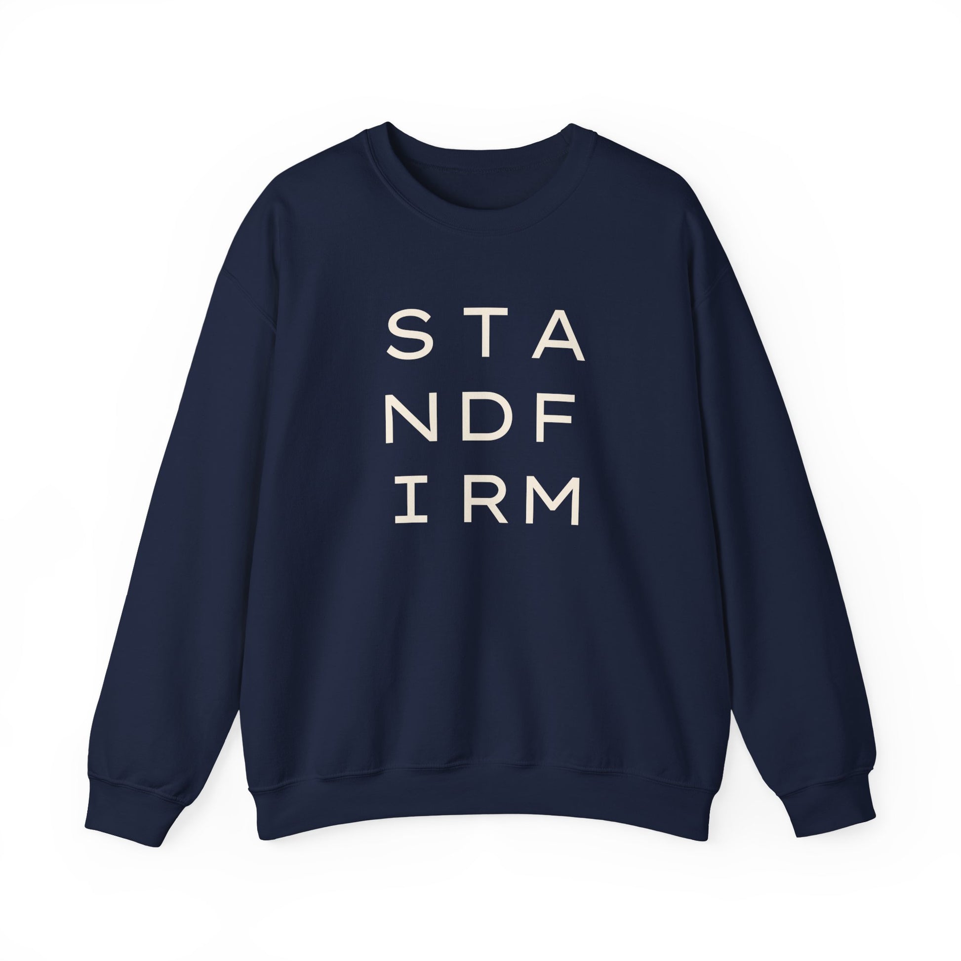Navy blue unisex crewneck sweatshirt with 'STAND FIRM' cream text 