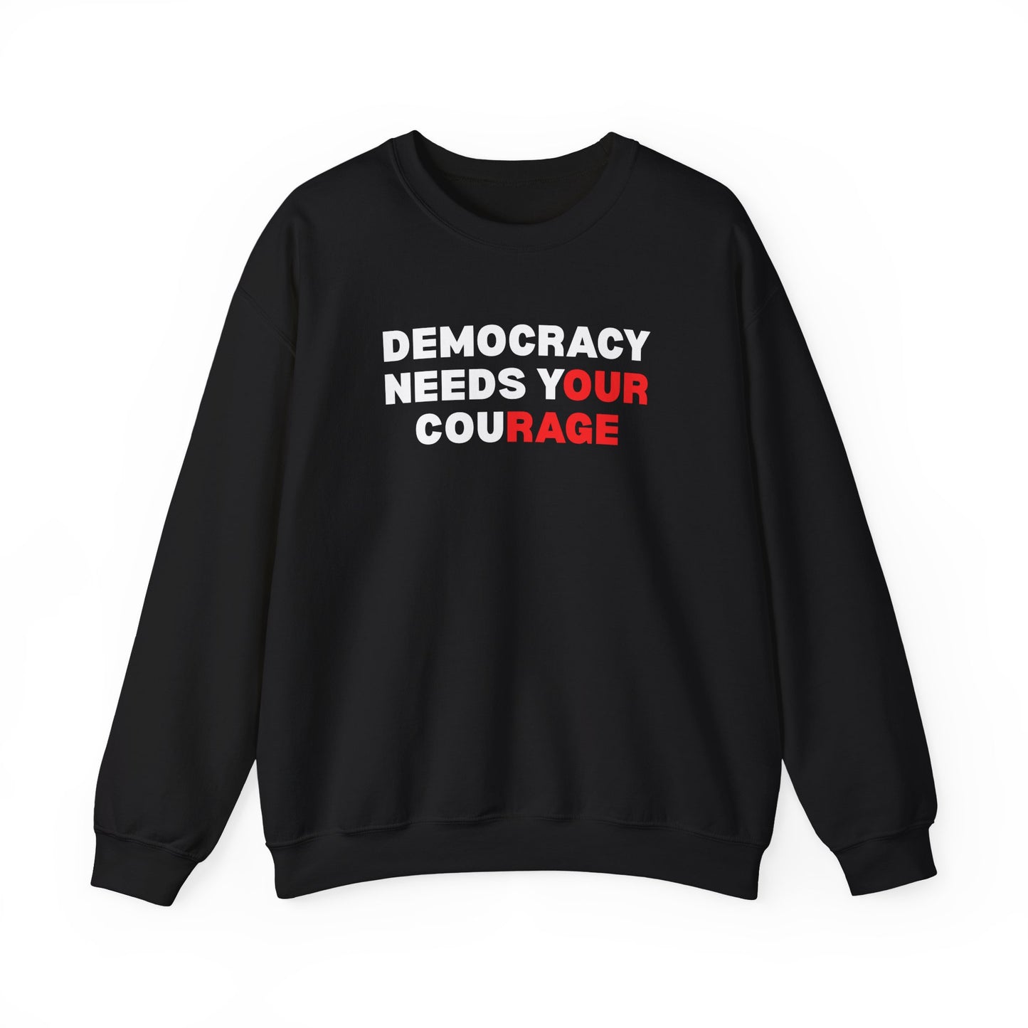 Black unisex crewneck sweatshirt with 'Democracy Needs Your Courage' white and red text