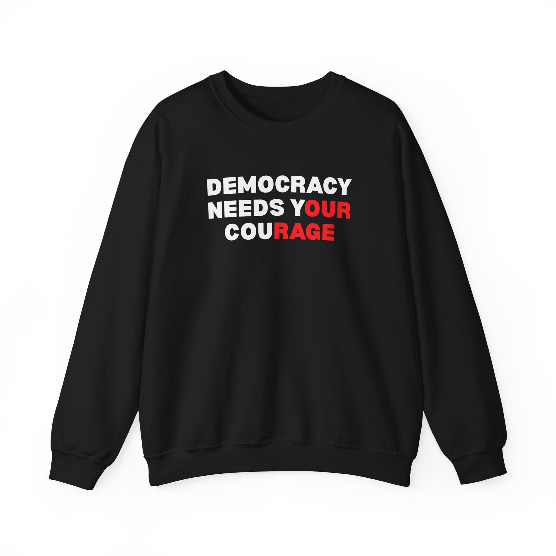 Black unisex crewneck sweatshirt with 'Democracy Needs Your Courage' white and red text