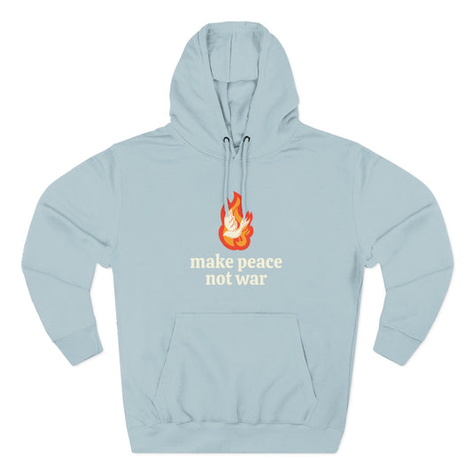 Light blue hoodie with 'make peace not war' cream text and white dove over orange flame graphic 