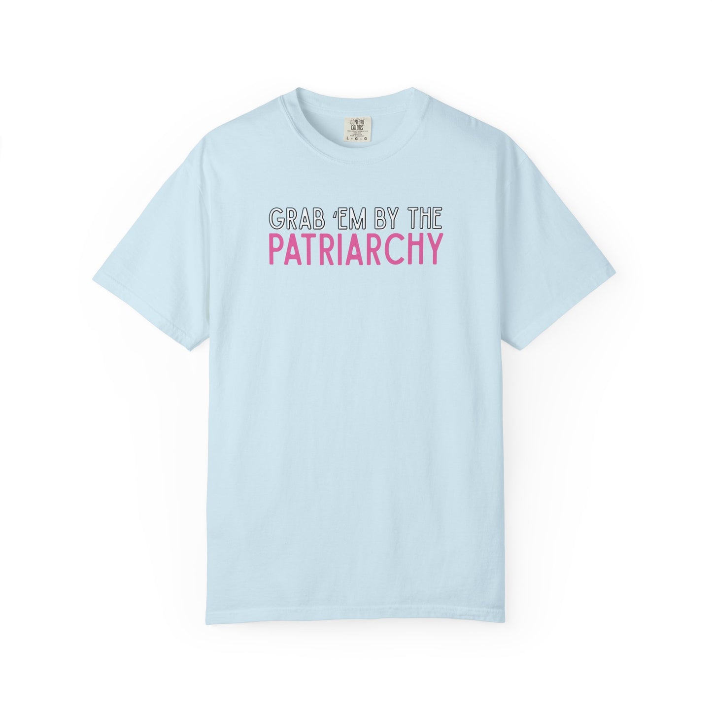 Light blue unisex Comfort Colors t-shirt with 'GRAB EM BY THE PATRIARCHY' white, black and pink text
