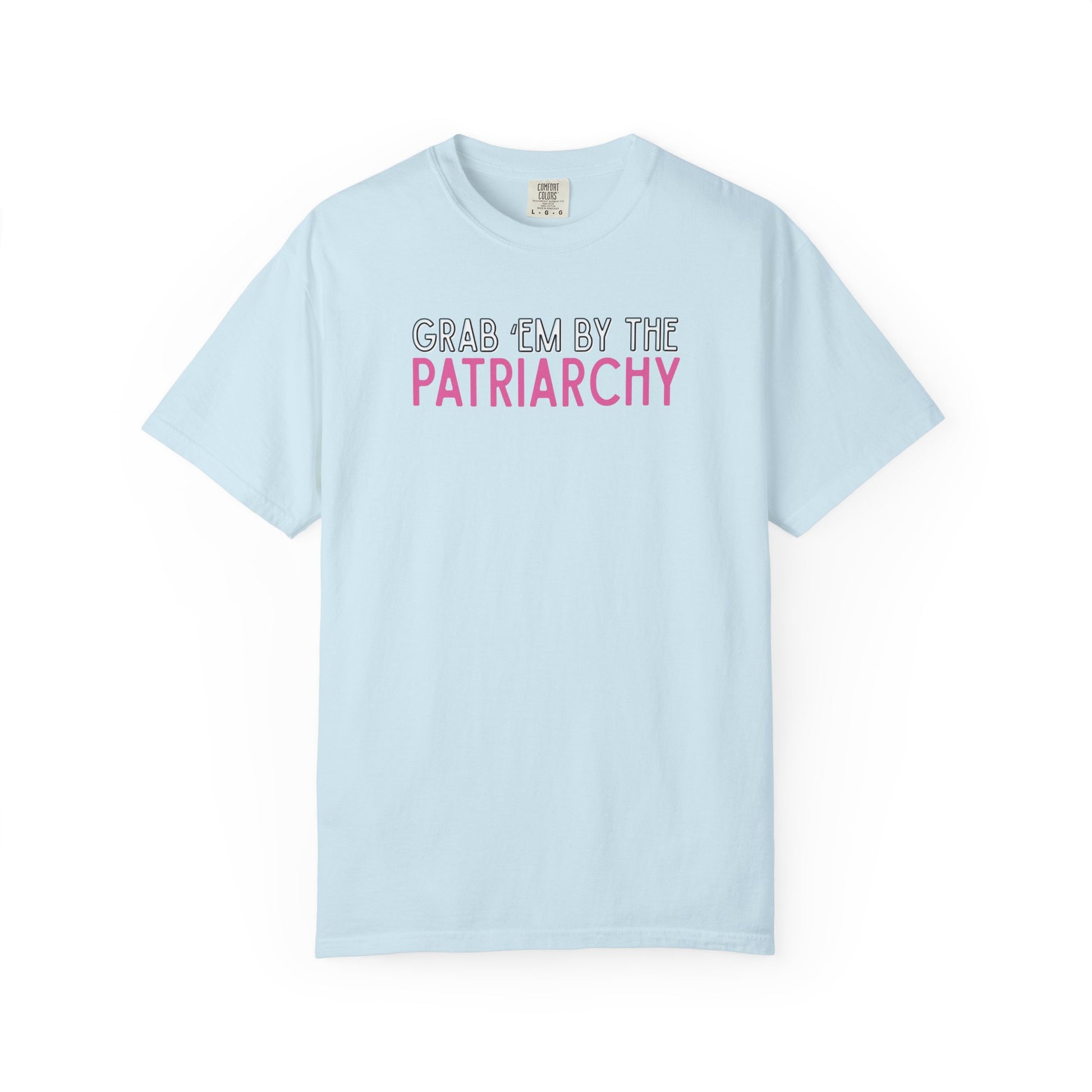 Light blue unisex Comfort Colors t-shirt with 'GRAB EM BY THE PATRIARCHY' white, black and pink text