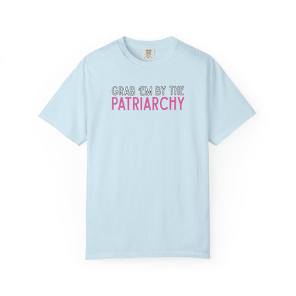 Light blue unisex Comfort Colors t-shirt with 'GRAB EM BY THE PATRIARCHY' white, black and pink text