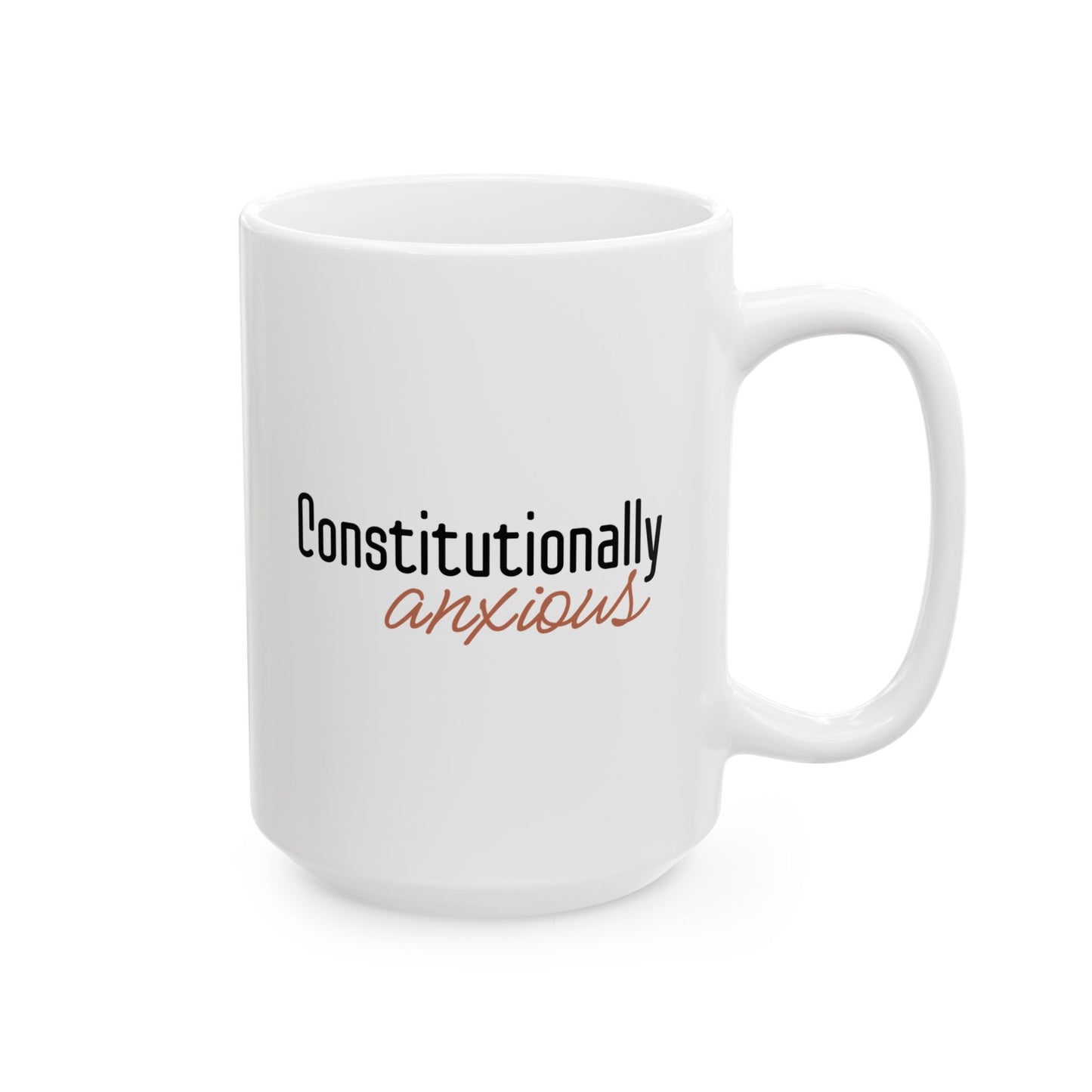 White 15 oz mug with 'Constitutionally anxious' text in black and orange