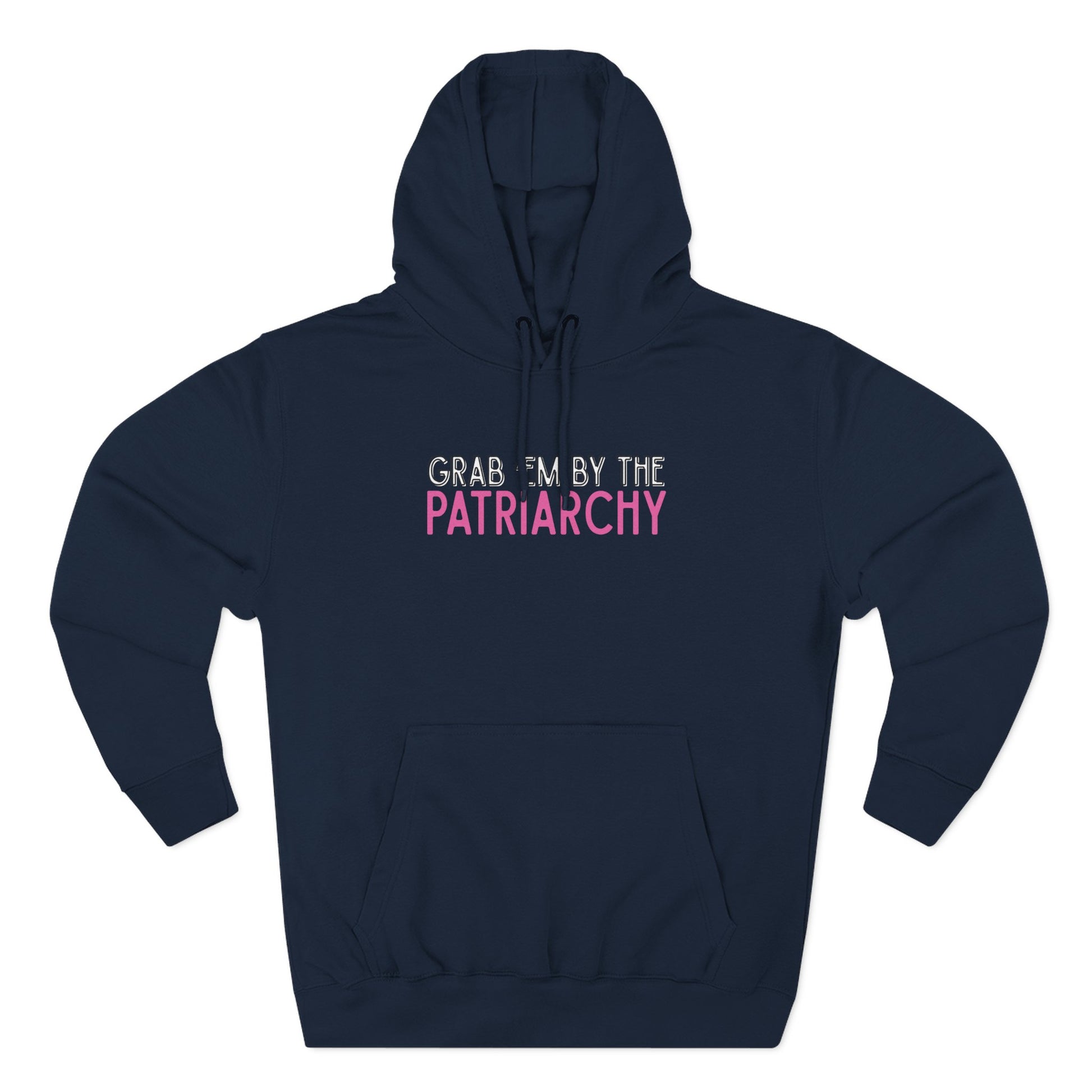Navy blue hoodie with text 'Grab me by the Patriarchy' in white, black and pink