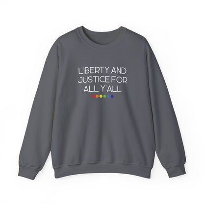 Gray unisex crewneck sweatshirt with 'Liberty and Justice for All Y'all' white text and rainbow colored dots underneath it