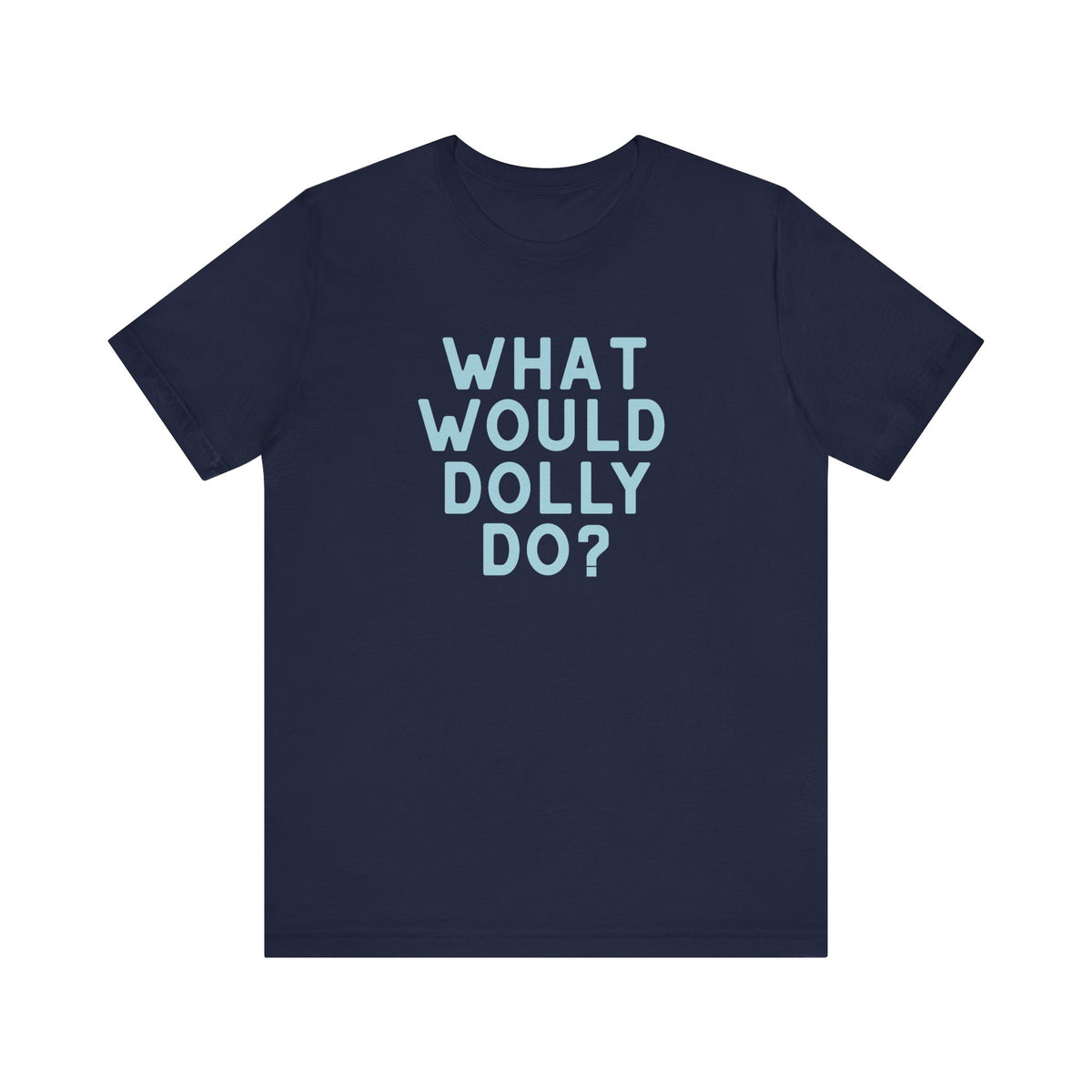 A navy blue short-sleeve t-shirt with the text 'WHAT WOULD DOLLY DO?' printed in light blue on the chest, displayed against a solid white background.
