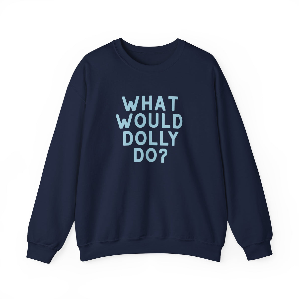 A navy blue crewneck sweatshirt with the text 'WHAT WOULD DOLLY DO?' printed on the chest in a light blue sans-serif font, displayed against a plain white background.
