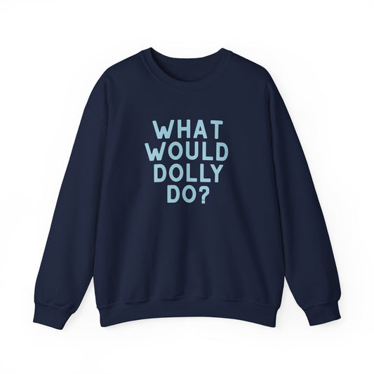A navy blue crewneck sweatshirt with the text 'WHAT WOULD DOLLY DO?' printed on the chest in a light blue sans-serif font, displayed against a plain white background.