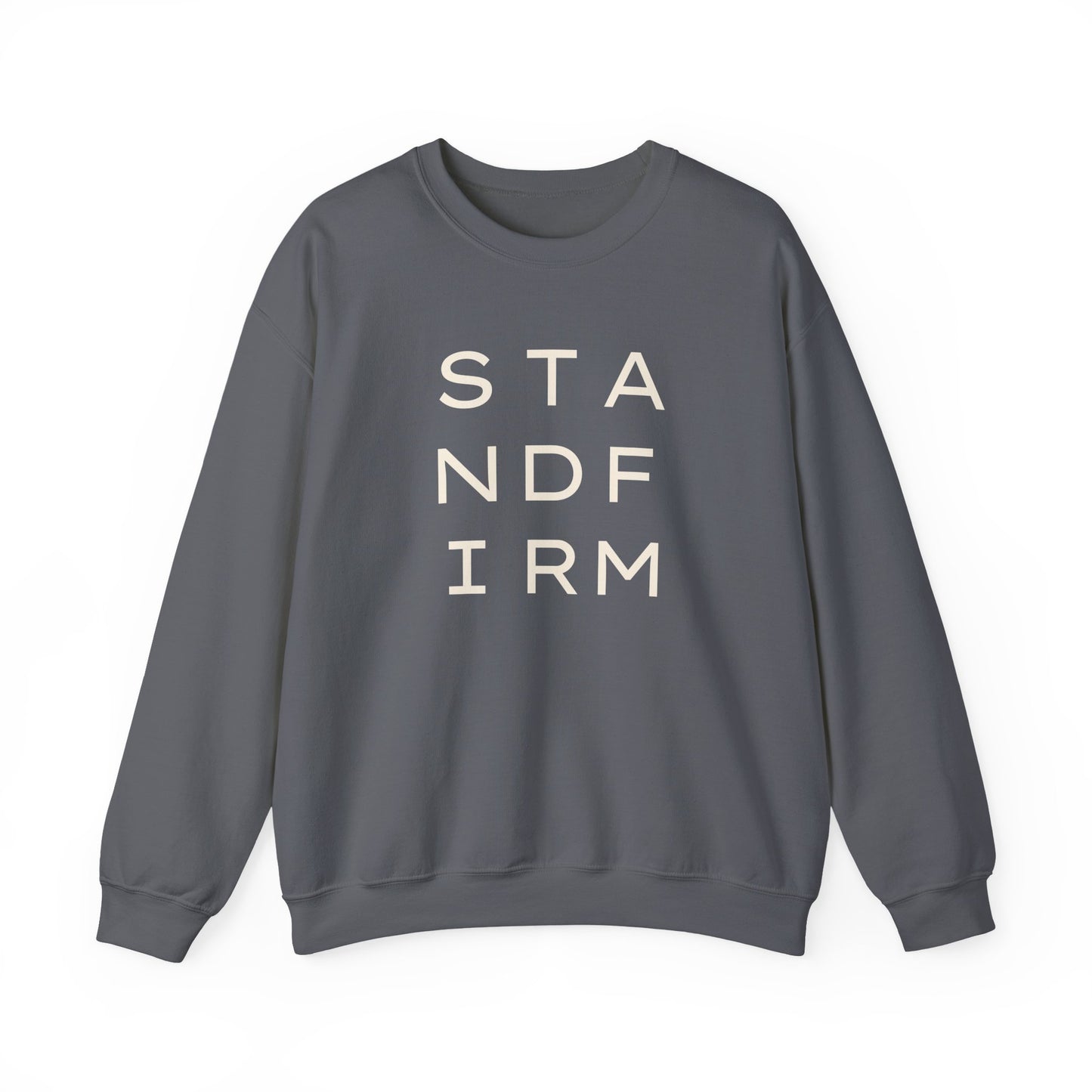 Gray unisex crewneck sweatshirt with 'STAND FIRM' cream text 