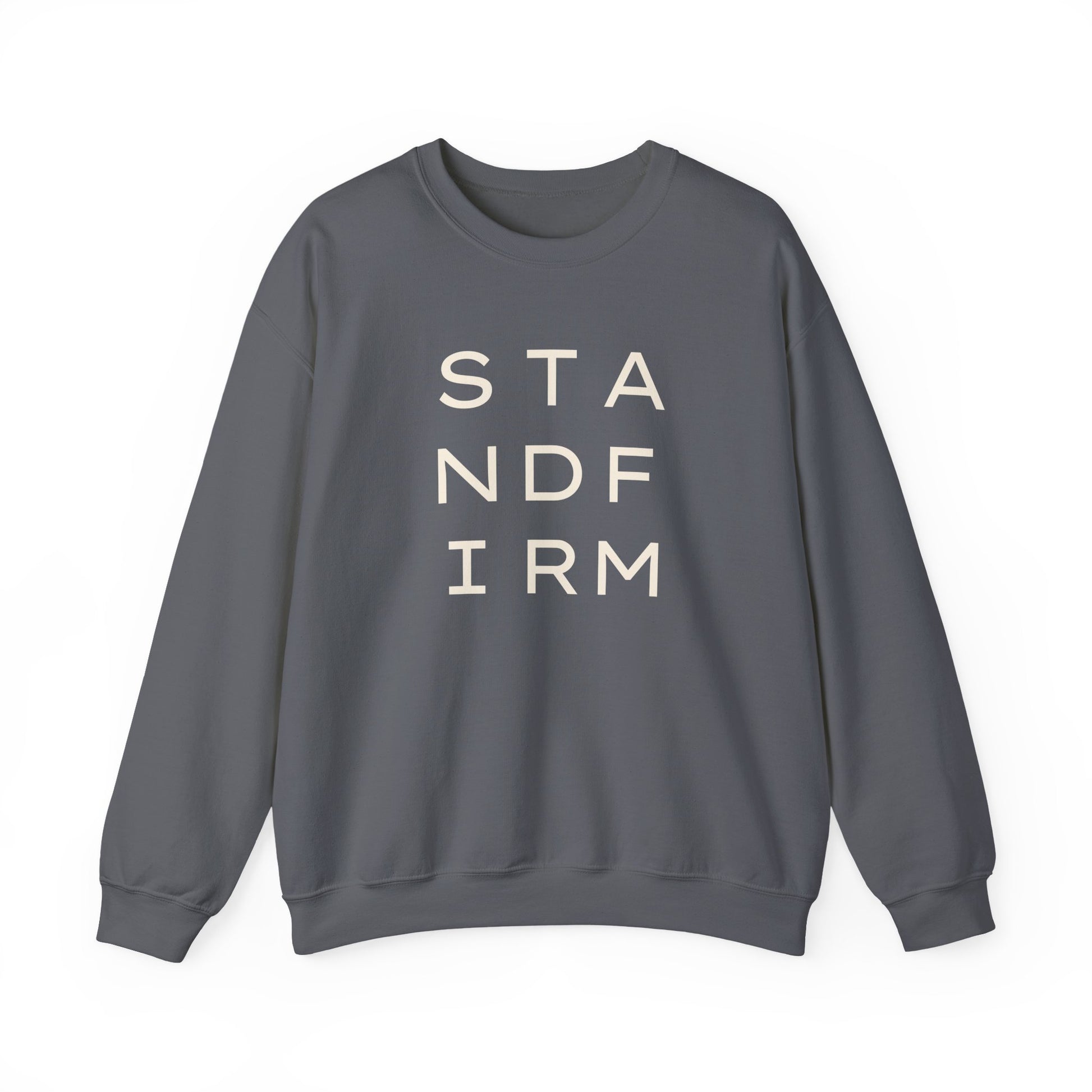 Gray unisex crewneck sweatshirt with 'STAND FIRM' cream text 
