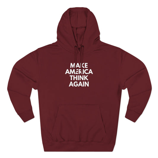 Maroon hoodie with 'MAKE AMERICA THINK AGAIN' white text