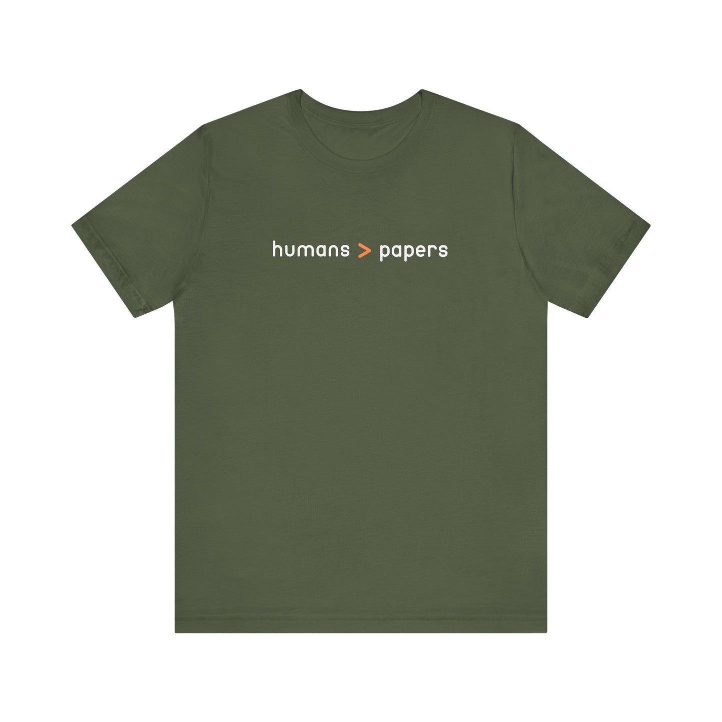 Military green t-shirt with 'humans > papers' white and orange text