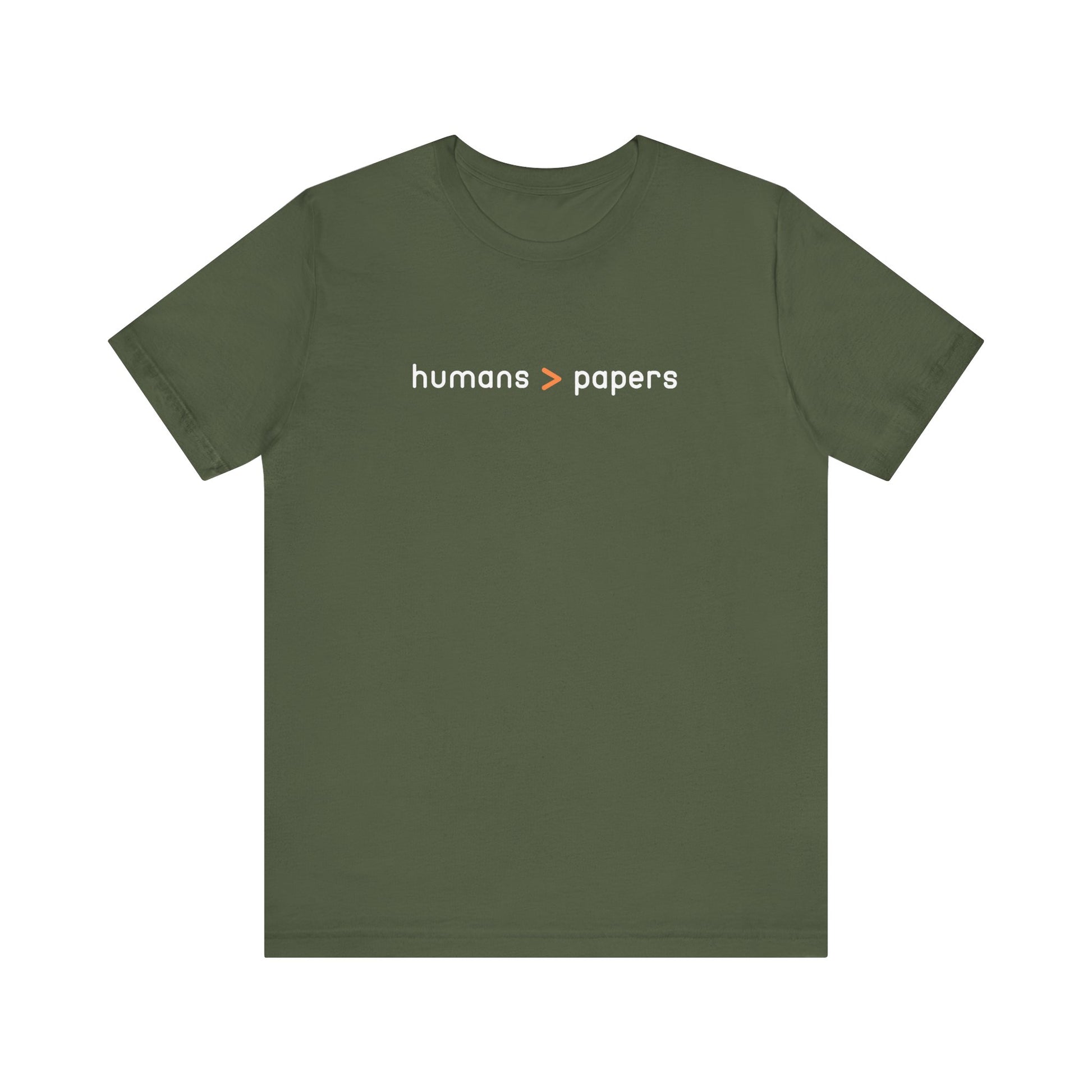 Military green t-shirt with 'humans > papers' white and orange text