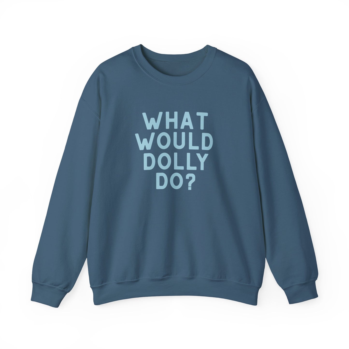 A slate blue crewneck sweatshirt with the text 'WHAT WOULD DOLLY DO?' printed in light blue block letters on the front, displayed against a solid white background.