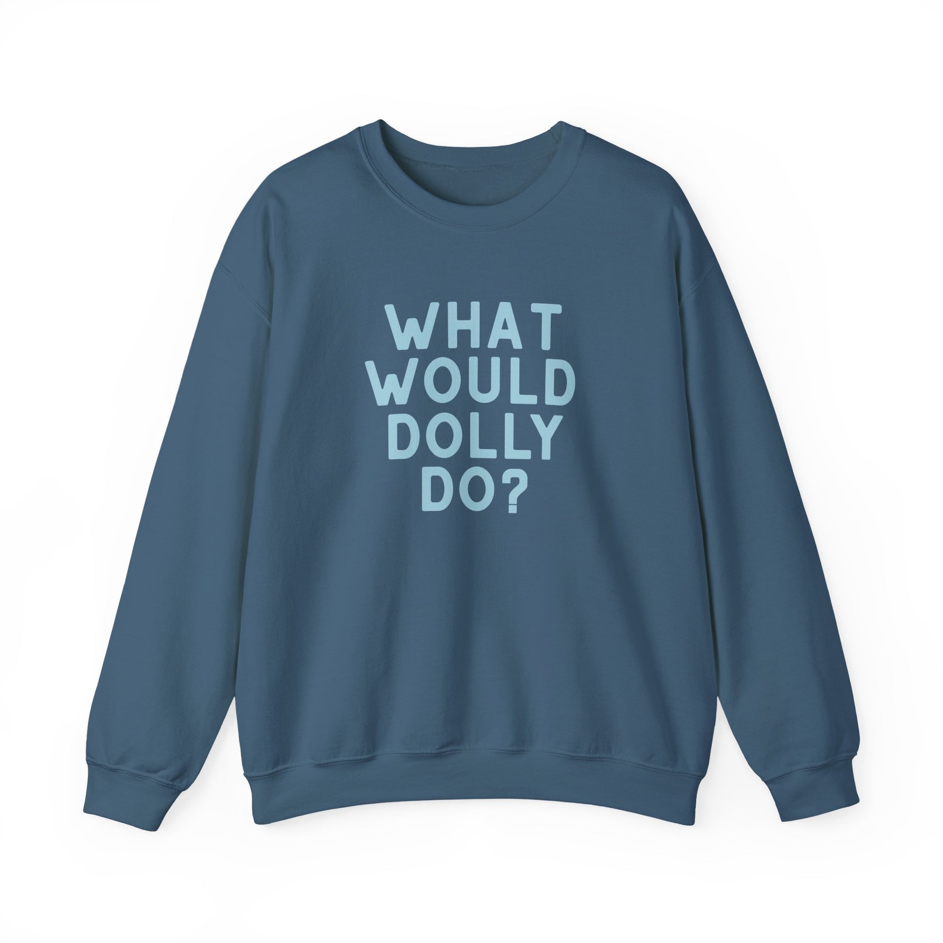 A slate blue crewneck sweatshirt with the text 'WHAT WOULD DOLLY DO?' printed in light blue block letters on the front, displayed against a solid white background.