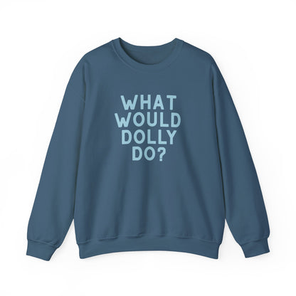 A slate blue crewneck sweatshirt with the text 'WHAT WOULD DOLLY DO?' printed in light blue block letters on the front, displayed against a solid white background.