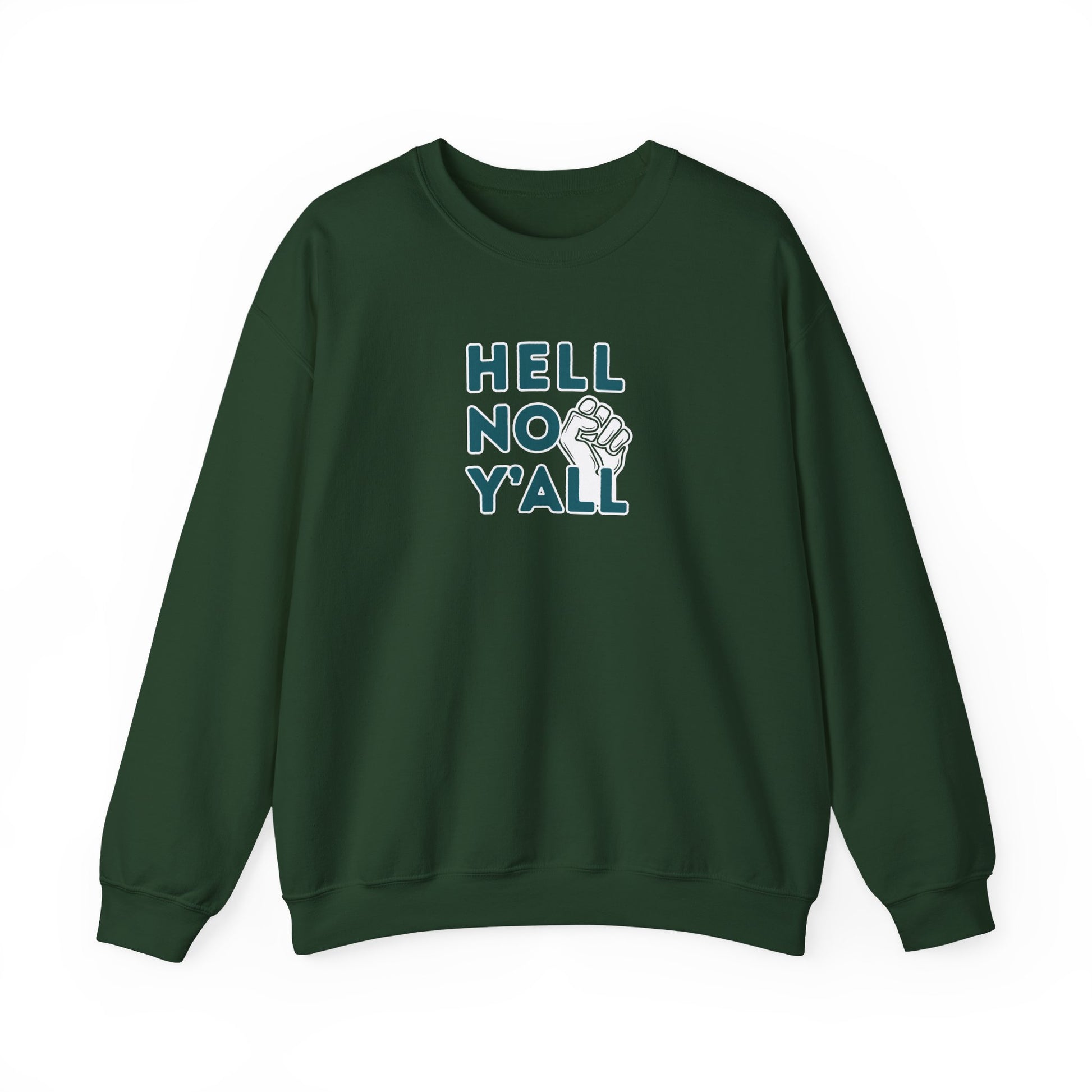 Forest green sweatshirt with dark teal 'HELL NO YALL' text and white fist graphic