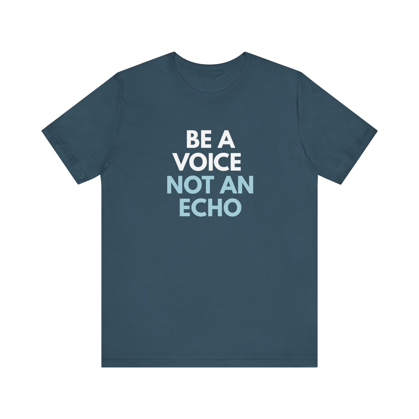 Dark blue t-shirt with 'Be a voice not an echo' text in white and light blue