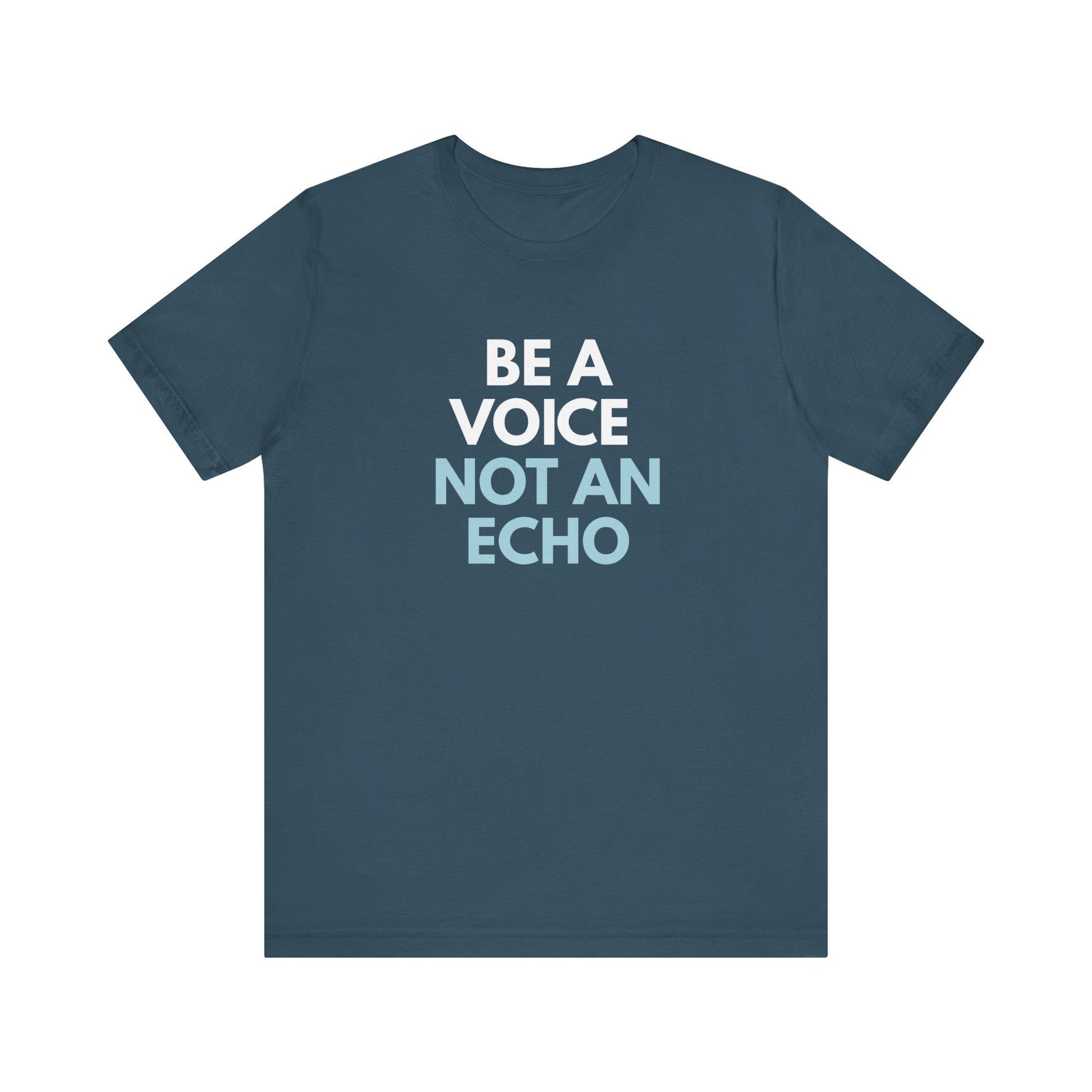 Dark blue t-shirt with 'Be a voice not an echo' text in white and light blue