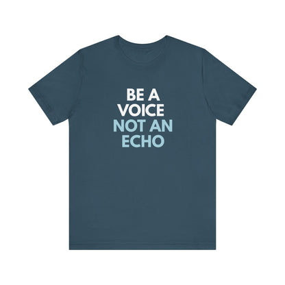 Dark blue t-shirt with 'Be a voice not an echo' text in white and light blue