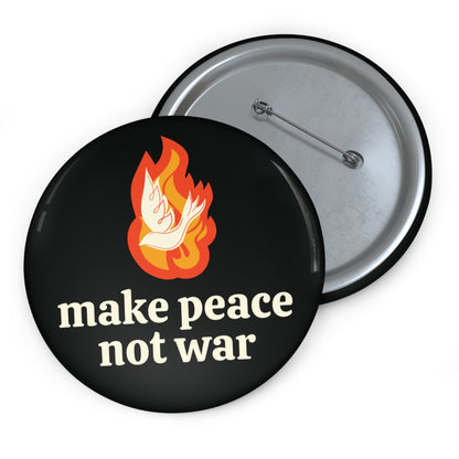 Black button with 'make peace not war' cream text and white dove over orange flame design 