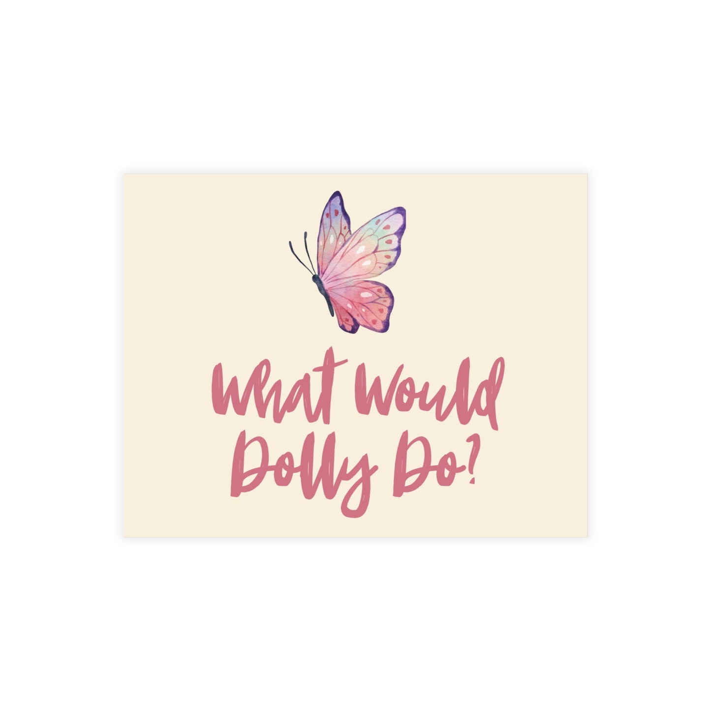 A cream postcard featuring a pink and purple butterfly above the pink cursive text 'What Would Dolly Do?'.