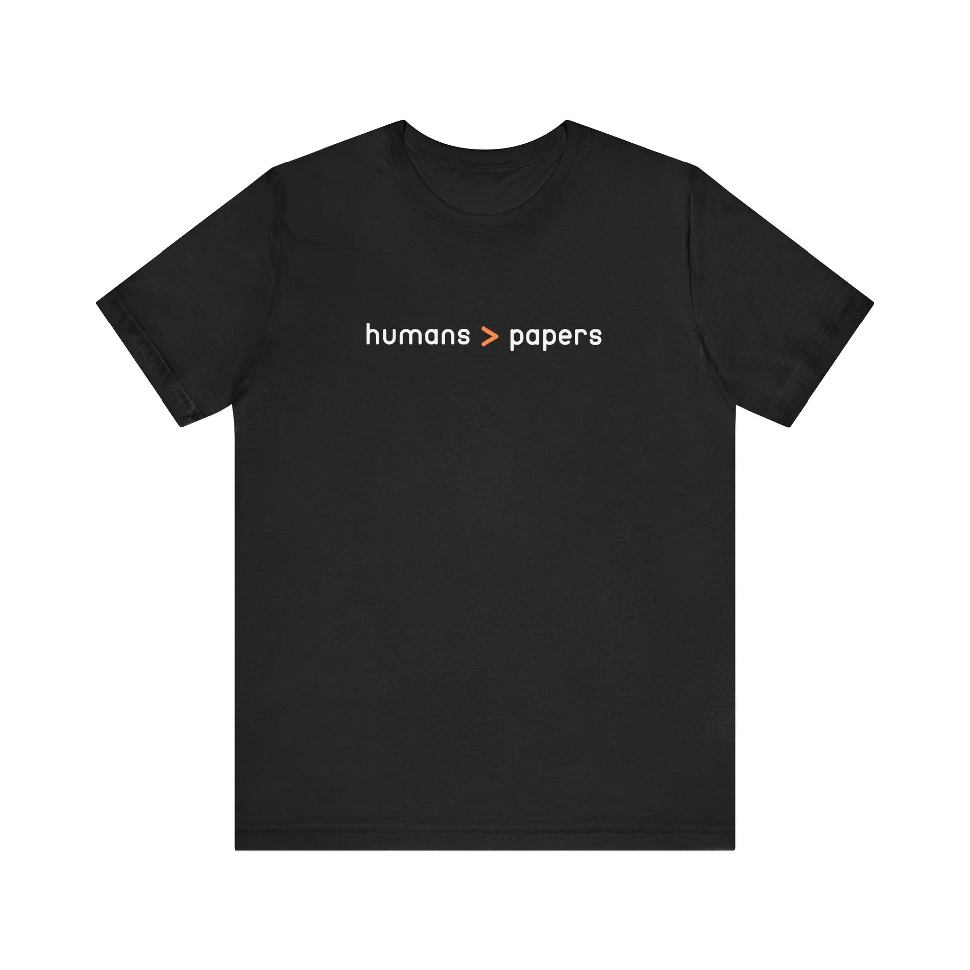 Black t-shirt with 'humans > papers' white and orange text