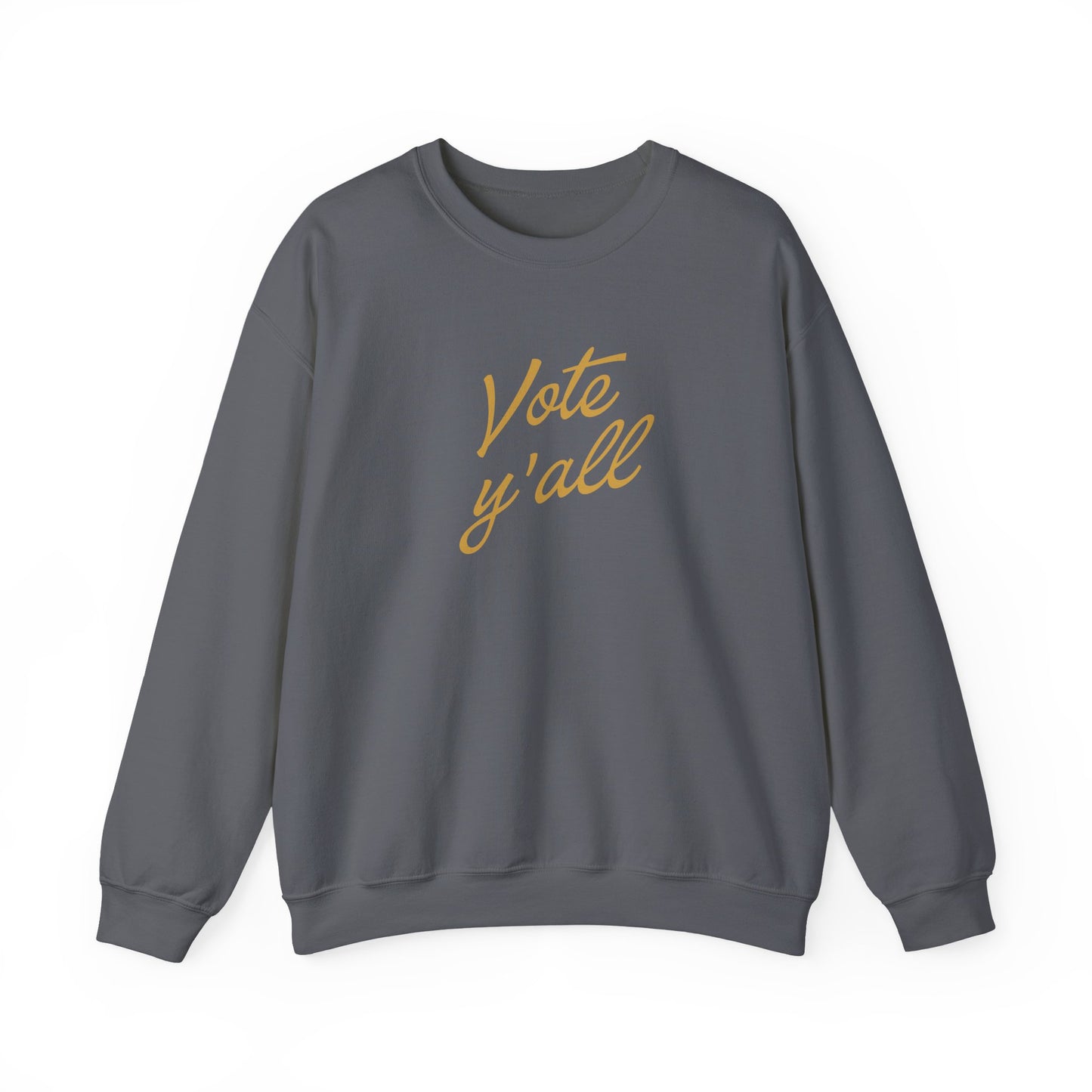 A dark gray crewneck sweatshirt featuring the phrase 'Vote y'all' printed in a gold cursive font across the chest, displayed against a solid white background.