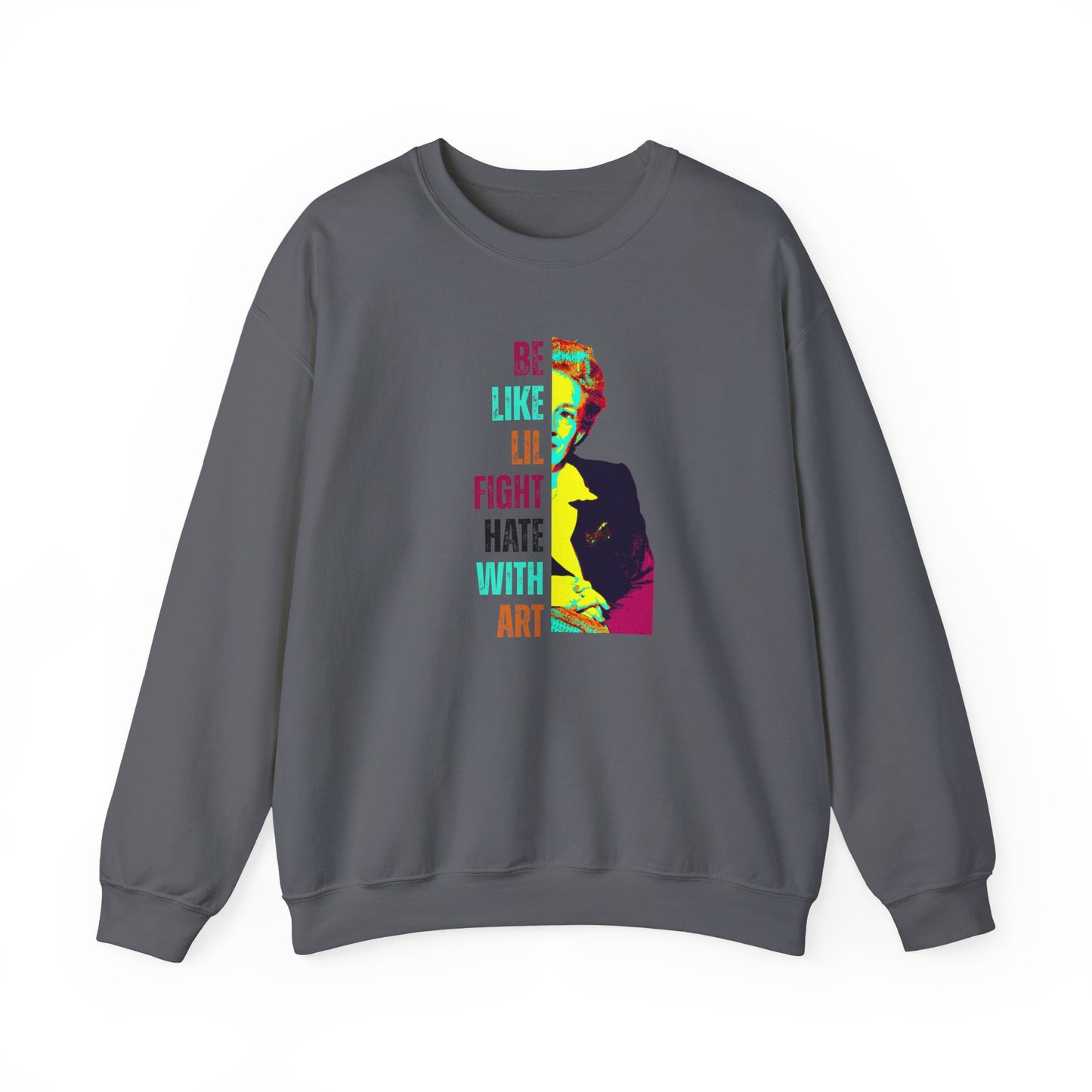 Gray sweatshirt with colorful graphic of Lillian Smith and text "be like lil, fight hate with art"