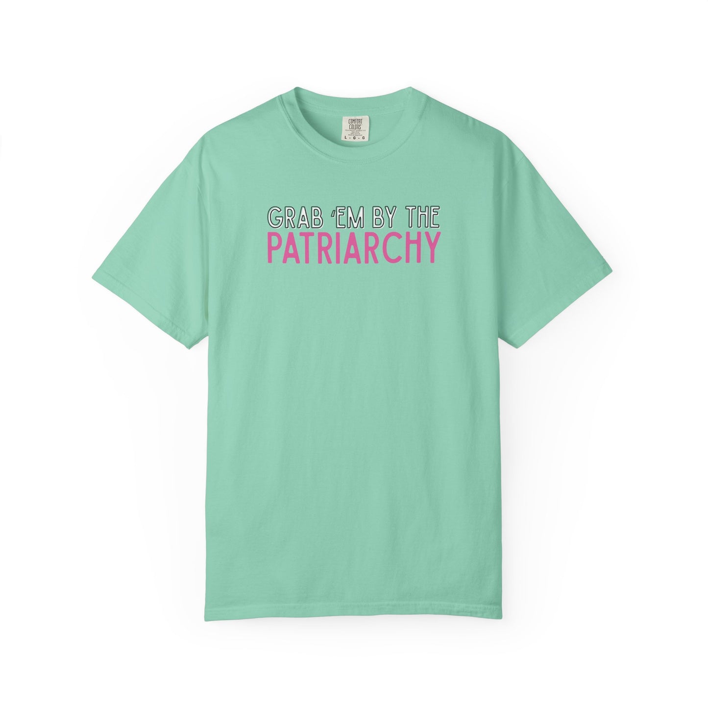 Mint green unisex Comfort Colors t-shirt with 'GRAB EM BY THE PATRIARCHY' white, black and pink text