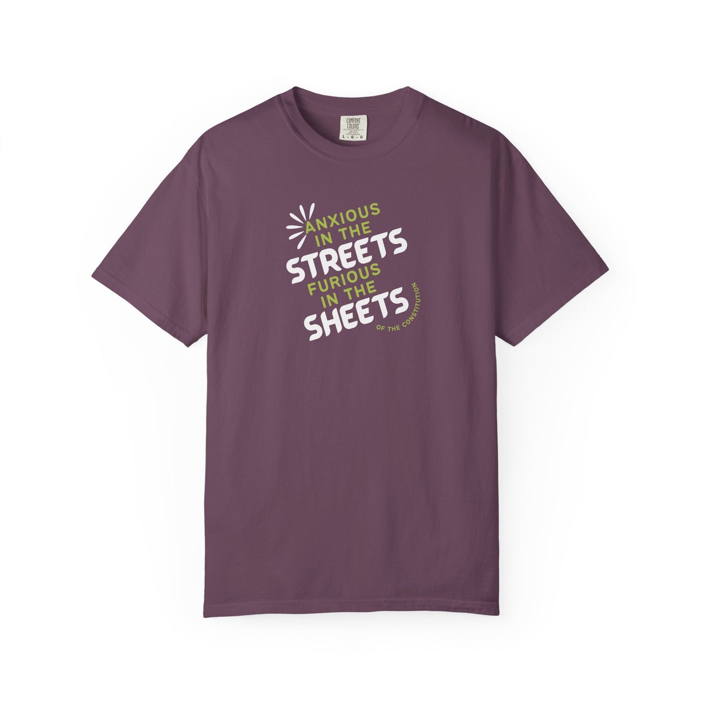 Berry t-shirt with white and lime green text "anxious in the streets furious in the sheets (of the constitution)"