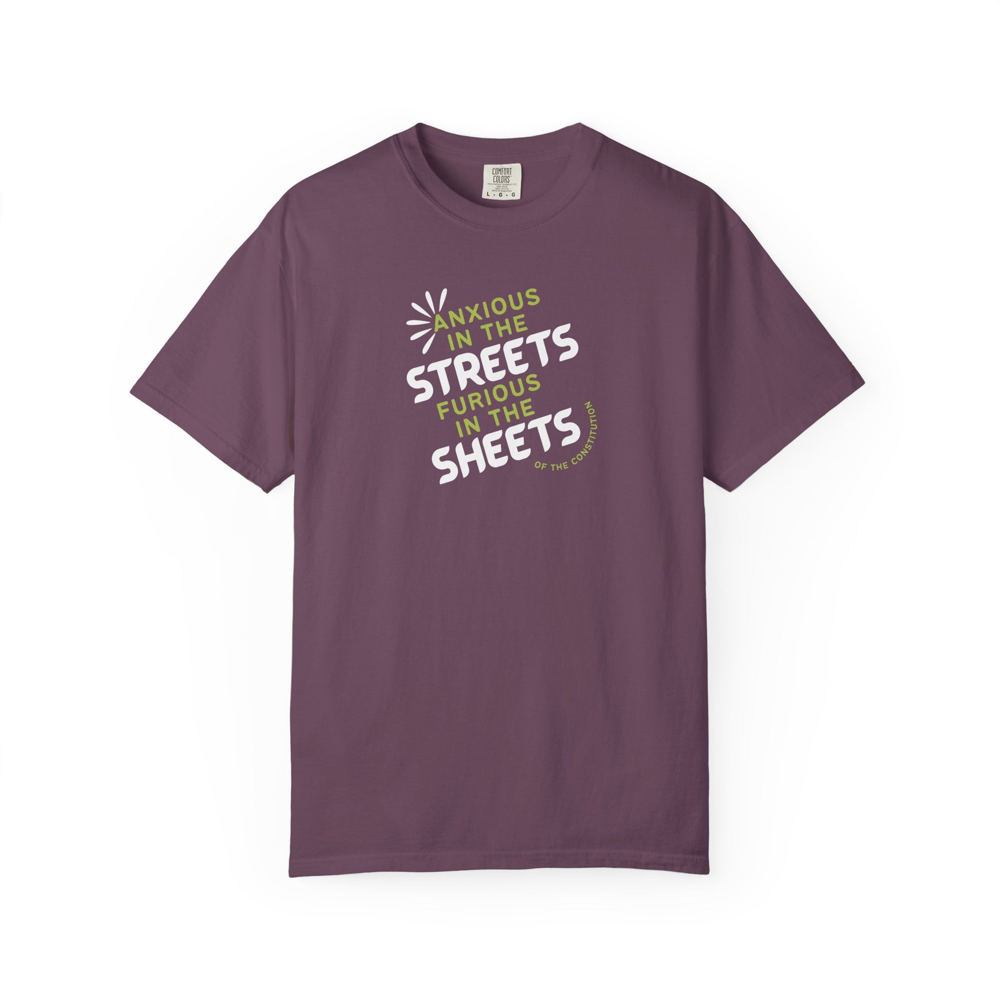Berry t-shirt with white and lime green text "anxious in the streets furious in the sheets (of the constitution)"