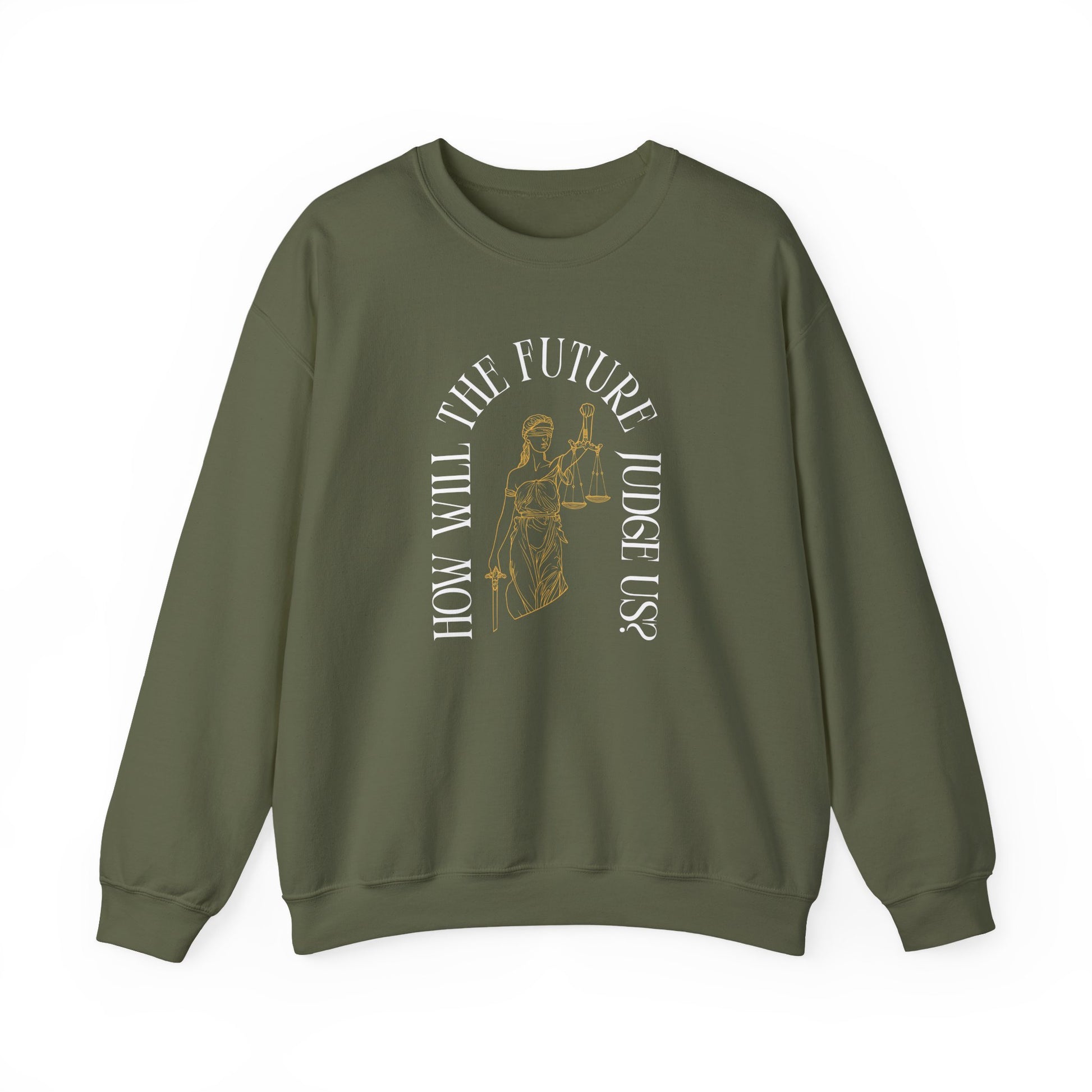 Military green unisex crewneck sweatshirt with Lady Liberty image and "How Will the Future Judge Us?" white text
